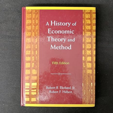 a history of economic theory and method 5th edition robert b ekelund ,robert f hebert 1577664868,