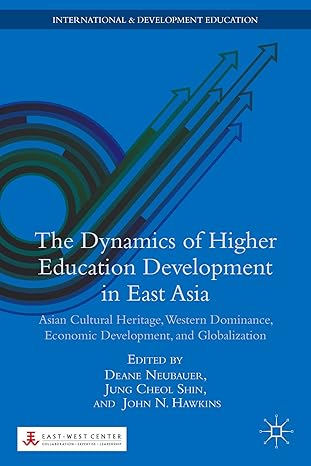 the dynamics of higher education development in east asia asian cultural heritage western dominance economic