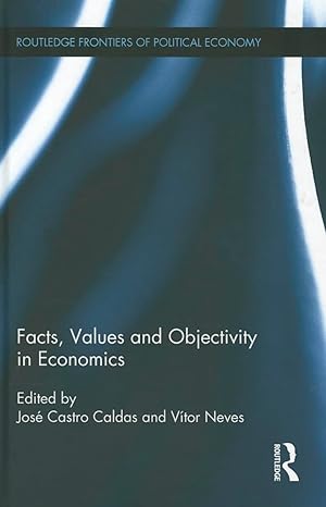 facts values and objectivity in economics 1st edition jose castro caldas ,vitor neves 0415667127,