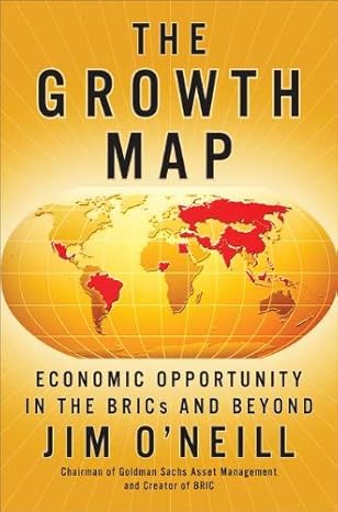 the growth map economic opportunity in the brics and beyond 1st edition jim o'neill b00a7kvmwi