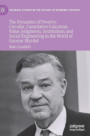 the dynamics of poverty circular cumulative causation value judgments institutions and social engineering in