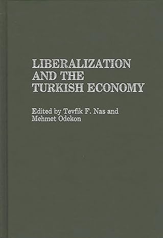 liberalization and the turkish economy 1st edition tevfik nas ,mehmet odekon 0313260311, 978-0313260315