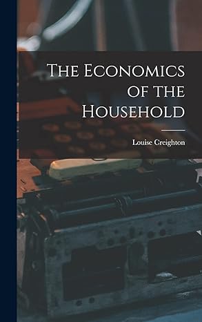 the economics of the household 1st edition louise creighton 1018881441, 978-1018881447