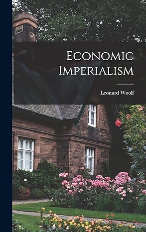 economic imperialism 1st edition leonard woolf 1019307501, 978-1019307502