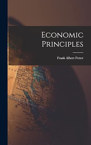 economic principles 1st edition frank albert fetter 1018177795, 978-1018177793