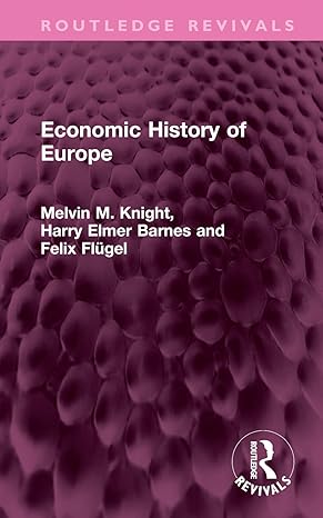 economic history of europe 1st edition melvin m knight ,harry elmer barnes ,felix flugel 1032407778,