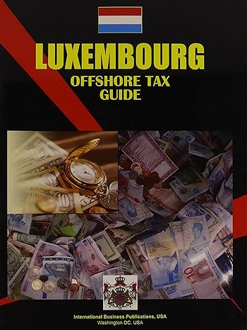 luxembourg offshore tax guide 6th edition ibp usa 1433030616, 978-1433030611