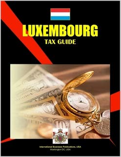 luxembourg tax guide updated edition ibp usa 0739728164, 978-0739728161