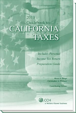 california taxes guidebook to 2013th edition contributing editors cch tax law editors with bruce daigh and