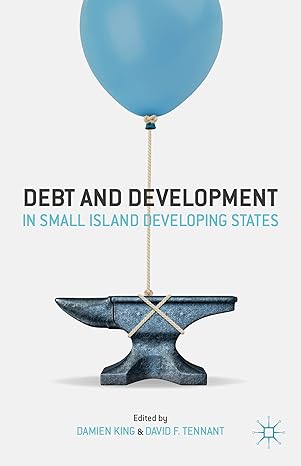 debt and development in small island developing states 2014th edition d king ,d tennant 1137397128,