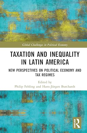 taxation and inequality in latin america 1st edition philip fehling ,hans jurgen burchardt 1032373741,