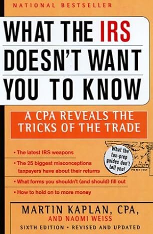 what the irs doesnt want you to know a cpa reveals the tricks of the trade revised edition martin s kaplan c