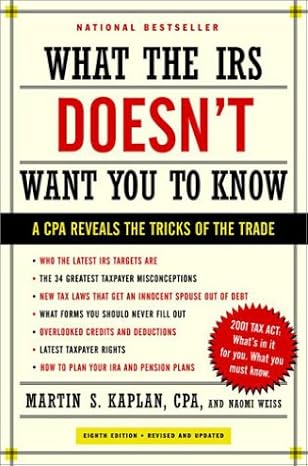 what the irs doesnt want you to know a cpa reveals the tricks of the trade 8th edition martin s kaplan c p a