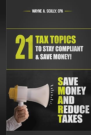 21 tax topics to stay compliant and save money 1st edition mr wayne anthony scully b0c87kc98t, 979-8398661651