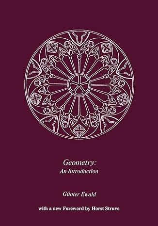 geometry an introduction 1st edition gunther ewald ,marvin jay greenberg ,victor pambuccian ,horst struve