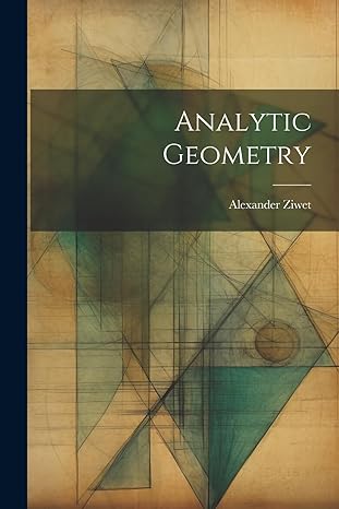 analytic geometry 1st edition alexander ziwet 1022079638, 978-1022079632