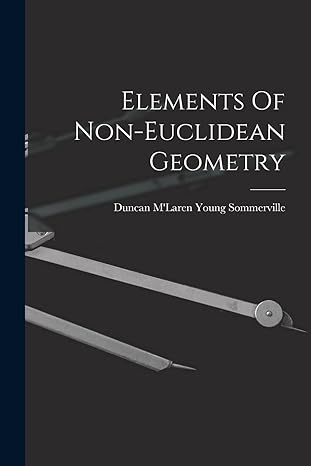 elements of non euclidean geometry 1st edition duncan m'laren young sommerville 1015572782, 978-1015572782