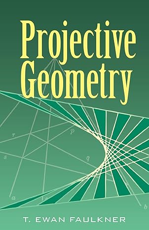 projective geometry 1st edition t ewan faulkner 048645326x, 978-0486453262