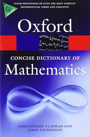 the concise oxford dictionary of mathematics 4th edition christopher clapham ,james nicholson 0199235945,