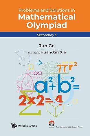 problems and solutions in mathematical olympiad 1st edition jun ge 9811231419, 978-9811231414