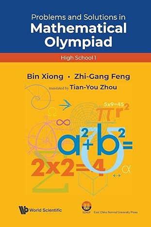 problems and solutions in mathematical olympiad 1st edition bin xiong ,zhi gang feng ,tian you zhou