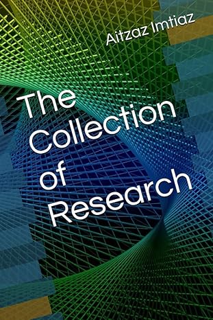 the collection of research 1st edition aitzaz imtiaz b0bxmkqx5y, 979-8386089245