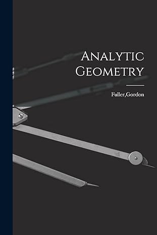 analytic geometry 1st edition gordon fuller 101774274x, 978-1017742749