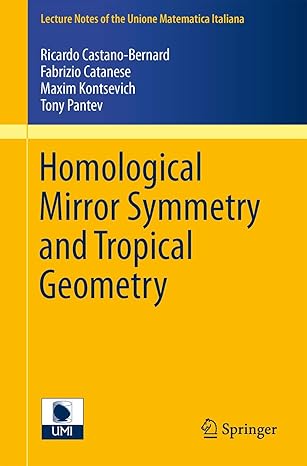 homological mirror symmetry and tropical geometry 2014th edition ricardo castano bernard ,fabrizio catanese