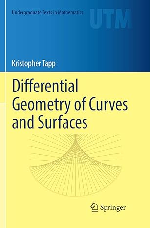 differential geometry of curves and surfaces 1st edition kristopher tapp 3319819690, 978-3319819693