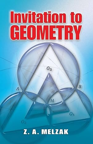 invitation to geometry 1st edition z a melzak 0486466264, 978-0486466262