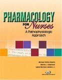 pharmacology for nurses a pathophysiologic approach edition michael patrick adams ,dianne l josephson ,leland