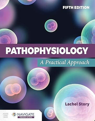 pathophysiology a practical approach 5th edition lachel story 1284288099, 978-1284288094