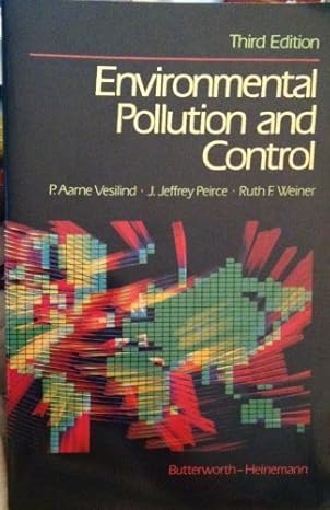 environmental pollution and control subsequent edition p aarne vesilind ,j jeffrey peirce ,ruth f weiner