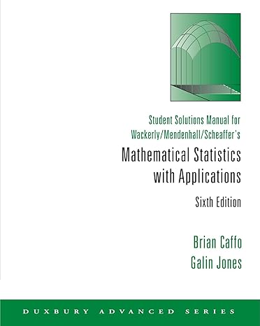 mathematical statistics with applications 6th edition brian caffo ,galin jones 0534382363, 978-0534382360