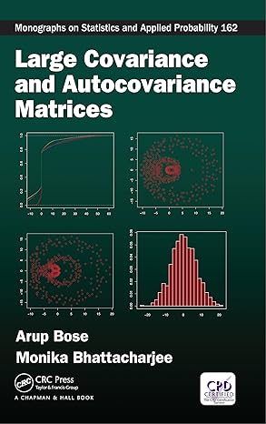 large covariance and autocovariance matrices 1st edition arup bose ,monika bhattacharjee b07fj77w41,