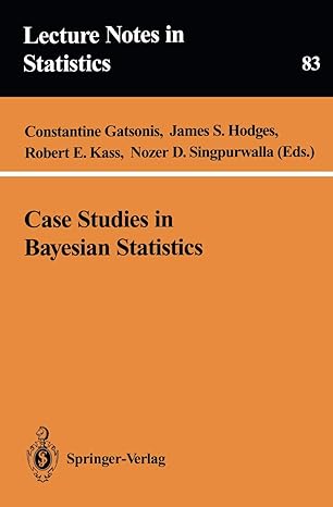 case studies in bayesian statistics 1st edition constantine gatsonis ,james s hodges ,robert e kass ,nozer d