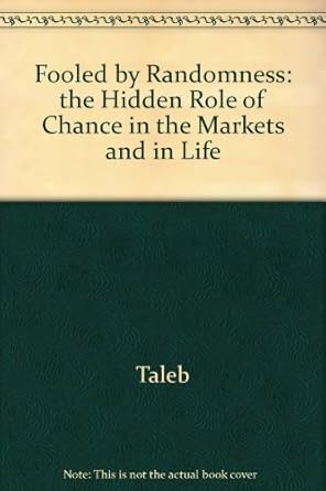 fooled by randomness the hidden role of chance in the markets and in life 1st edition nassim nicholas taleb