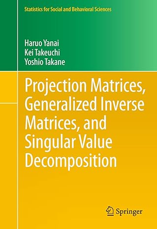 projection matrices generalized inverse matrices and singular value decomposition 2011th edition haruo yanai