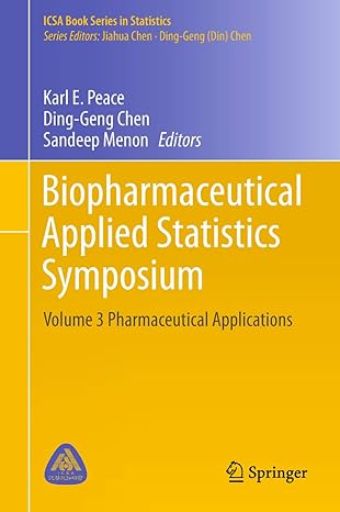 biopharmaceutical applied statistics symposium volume 3 pharmaceutical applications 1st edition karl e peace