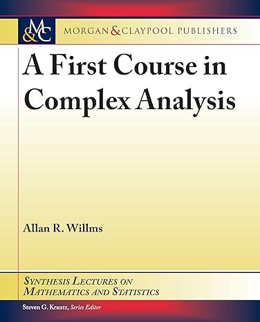 a first course in complex analysis 1st edition allan r willms 1636393160, 978-1636393162