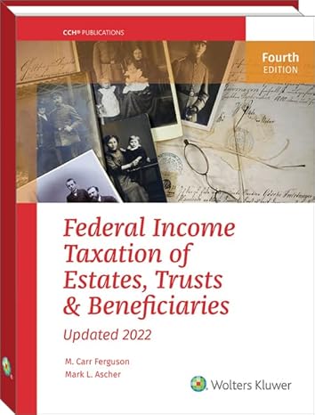 federal income taxation of estates trusts and beneficiaries 1st edition university of texas school of law