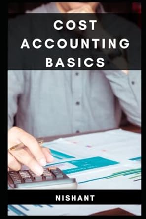 cost accounting basics 1st edition mr. nishant pal 979-8769988004