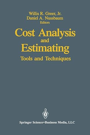 cost analysis and estimating tools and techniques 1st edition willis r. jr. greer ,daniel a. nussbaum