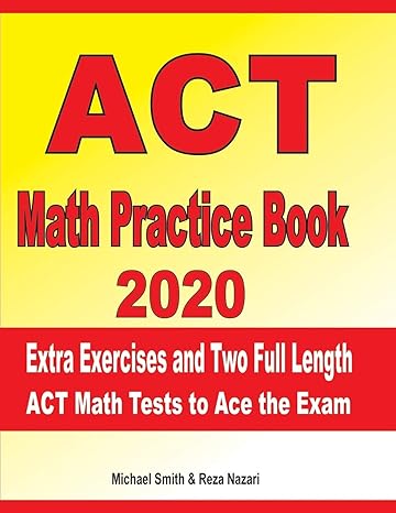 act math practice book 2020 extra exercises and two full length act math tests to ace the exam 1st edition