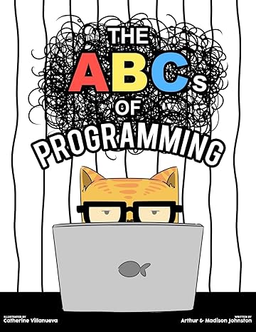 abcs of programming 1st edition arthur johnston ,madison johnston ,catherine villanueva 1548489778,