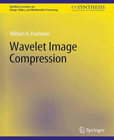 wavelet image compression 1st edition william pearlman 3031011201, 978-3031011207