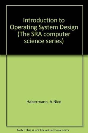 introduction to operating system design 1st edition a. nico habermann 057421075x, 978-0574210753