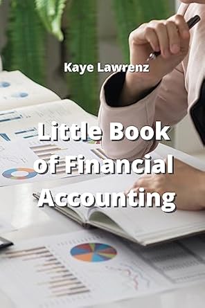 little book of financial accounting 1st edition kaye lawrenz 985001119x, 978-9850011190