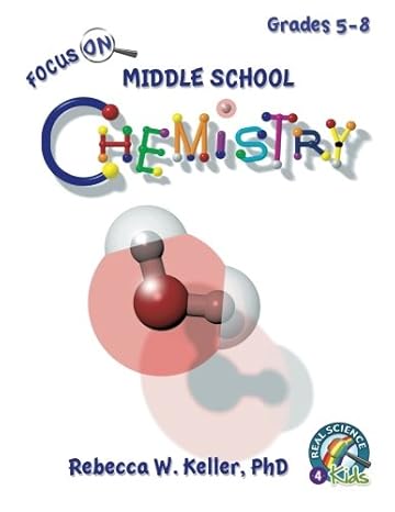 focus on middle school chemistry student textbook softcover edition rebecca w. keller phd 1936114593,