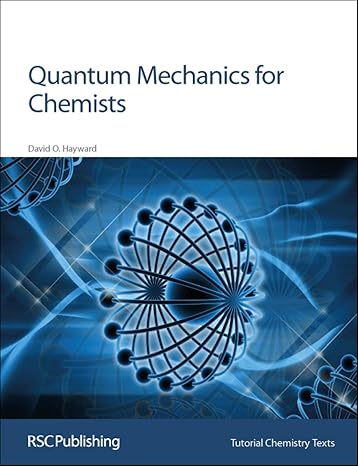 quantum mechanics for chemists 1st edition david o hayward 0854046070, 978-0854046072